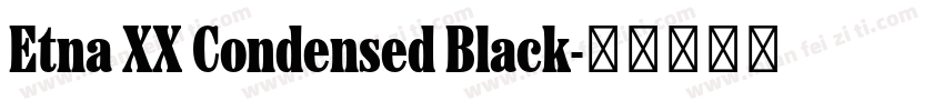 Etna XX Condensed Black字体转换